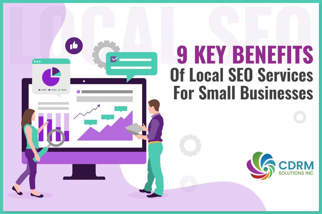 9 KEY BENEFITS OF LOCAL SEO SERVICES FOR SMALL BUSINESSES